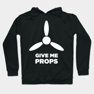 Give Me Props | Funny Aiplane Pilot Design Hoodie